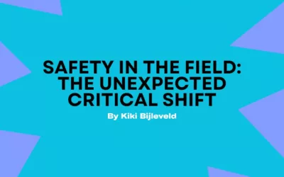 Blog – Safety in the Field: the unexpected critical shift