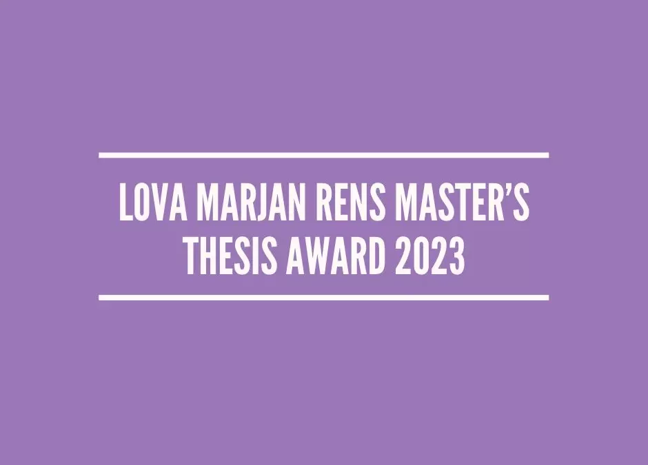 Lova Marjan Rens Master’s Thesis Award 2023 – Call