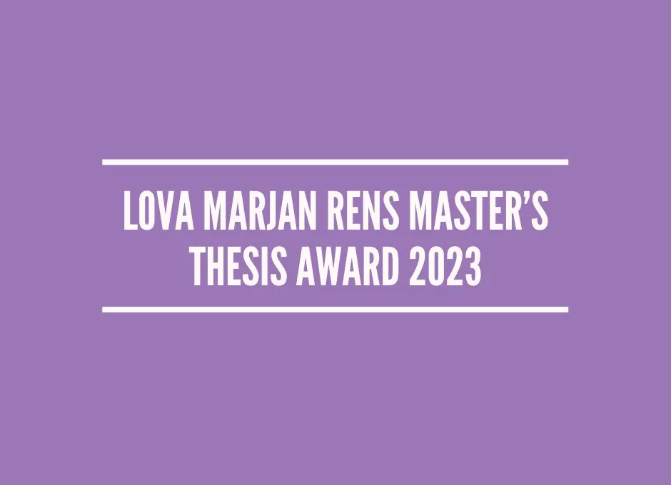 Lova Marjan Rens Master’s Thesis Award 2023 – Call
